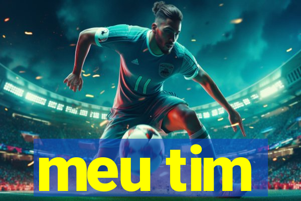 meu tim